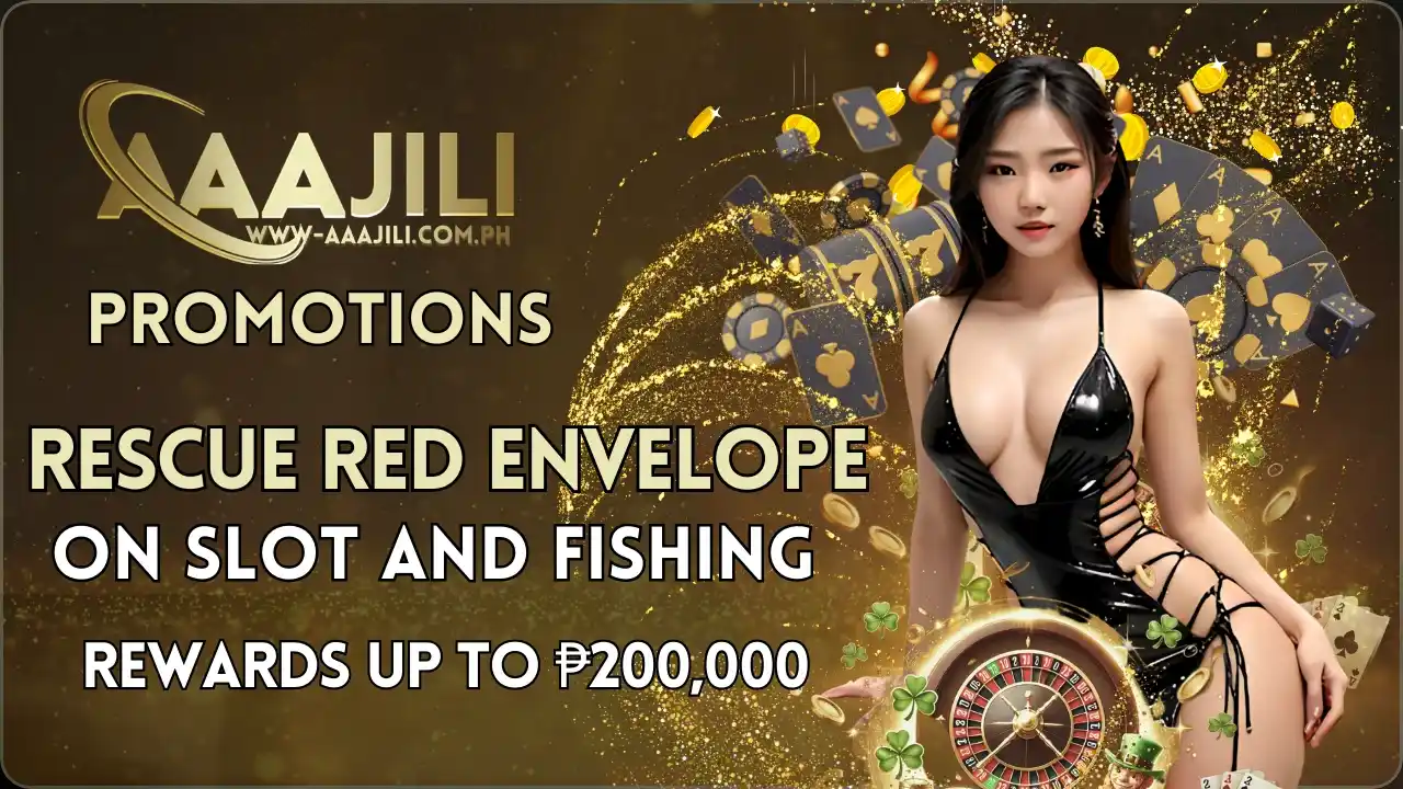 Rescue Red Envelope on Slot and Fishing: AAAJILI's ₱200,000 Offer